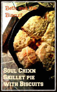Soul Chixn Skillet Pie and Biscuits